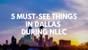 5 Must-See Things in Dallas During NLLC
