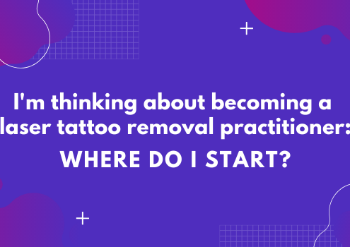 I'm thinking about becoming a laser tattoo removal practitioner_ Where do I start_