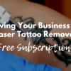 Subscribe Now - Growing Your Business with Laser Tattoo Removal