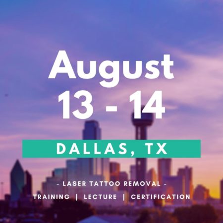 Laser Tattoo Removal Training in Dallas - August 13-14, 2021