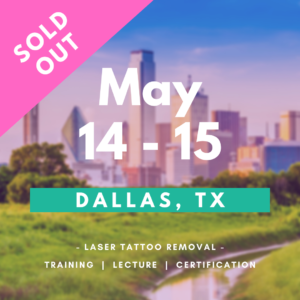 SOLD OUT Tattoo Removal Training DallasaSold Out - Laser Tattoo Removal Training in Dallas - May 14-15, 2021