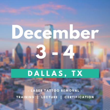 Laser Tattoo Removal Training - Dallas - December 3-4, 2020