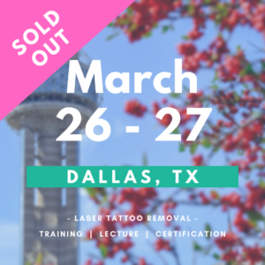 Sold Out - Laser Tattoo Removal Training in Dallas - March 26-27, 2021