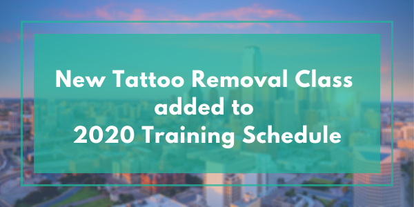 New Tattoo Removal Class Added to 2020 Training Schedule