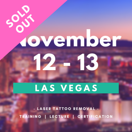 SOLD OUT - Laser Tattoo Removal Training in Las Vegas - November 12-13, 2021