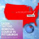 Discover Laser Tattoo Removal Training in Pittsburgh